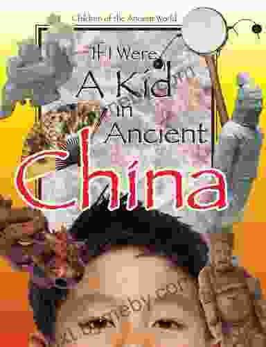 If I Were A Kid In Ancient China (If I Were A Kid In Ancient )