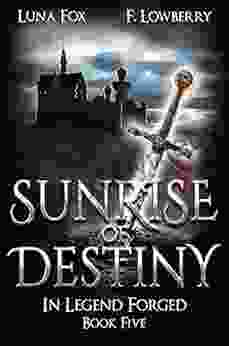 Sunset Of Destiny: In Legend Forged (an Arthurian Fantasy Adventure)