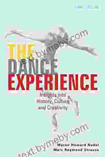 The Dance Experience: Insights Into History Culture And Creativity