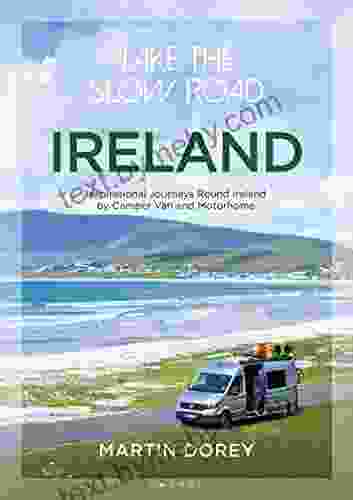 Take The Slow Road: Ireland: Inspirational Journeys Round Ireland By Camper Van And Motorhome