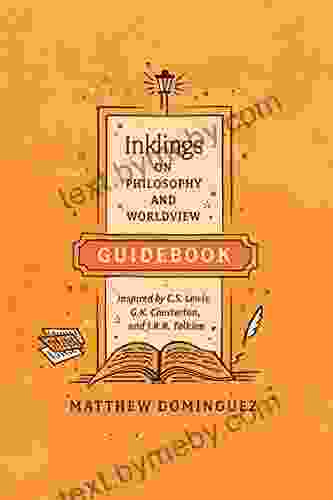 Inklings On Philosophy And Worldview Guidebook: Inspired By C S Lewis G K Chesterton And J R R Tolkien (Engaged Schools Curriculum)