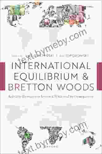 International Equilibrium And Bretton Woods: Kalecki S Alternative To Keynes And White And Its Consequences