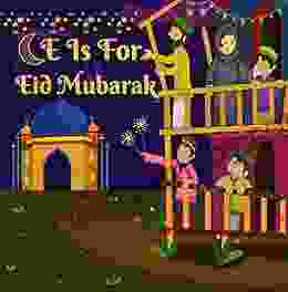 E Is For Eid Mubarak: Eid Al Fitr Alphabet Learning For Toddlers Kids An Islamic For Kids To Learn Good Deeds And Etiquette