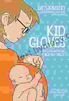 Kid Gloves: Nine Months Of Careful Chaos