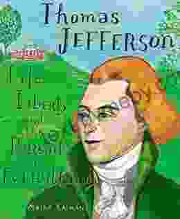 Thomas Jefferson: Life Liberty And The Pursuit Of Everything