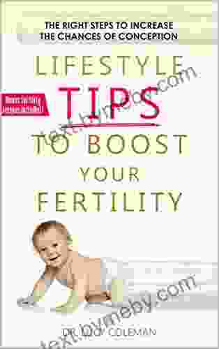 Fertility: Lifestyle Tips To Boost Your Fertility: Making Positive Changes To Increase The Chances Of Conception Includes Bonus Cooking Recipes (fertility Fertility Diet Egg Reserve Infertility)