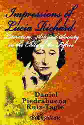 Impressions Of Lucia Richard: Literature Art And Society In The Chile Of The Fifties