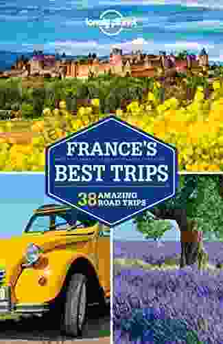 Lonely Planet France S Best Trips (Travel Guide)