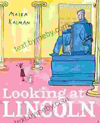 Looking At Lincoln Maira Kalman