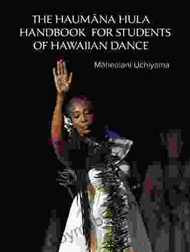 The Haumana Hula Handbook For Students Of Hawaiian Dance: A Manual For The Student Of Hawaiian Dance