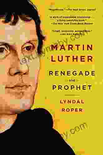 Martin Luther: Renegade And Prophet