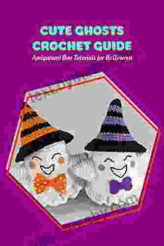 Cute Ghosts Crochet Guide: Amigurumi Boo Tutorials for Halloween: Boo Crochet Ideas