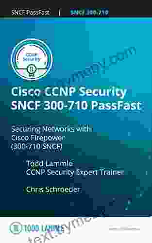 Cisco CCNP Security SNCF 300 710 PassFast: Securing Networks with Cisco Firepower (300 710 SNCF) (Todd Lammle Authorized Study Guides)