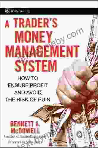 A Trader s Money Management System: How to Ensure Profit and Avoid the Risk of Ruin (Wiley Trading 335)