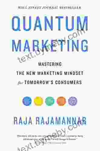 Quantum Marketing: Mastering The New Marketing Mindset For Tomorrow S Consumers