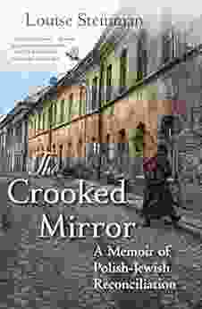 The Crooked Mirror: A Memoir Of Polish Jewish Reconciliation