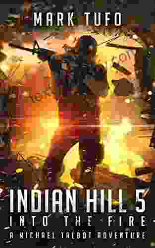 Indian Hill 5: Into The Fire: A Michael Talbot Adventure