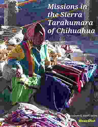 Missions in the Sierra Tarahumara of Chihuahua