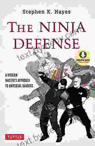 The Ninja Defense: A Modern Master s Approach to Universal Dangers (Downloadable Media Included)