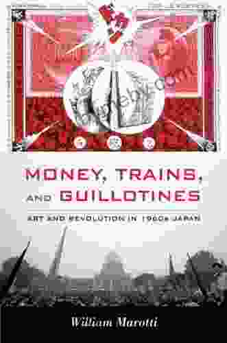 Money Trains And Guillotines: Art And Revolution In 1960s Japan (Asia Pacific)