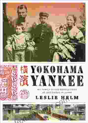 Yokohama Yankee: My Family S Five Generations As Outsiders In Japan