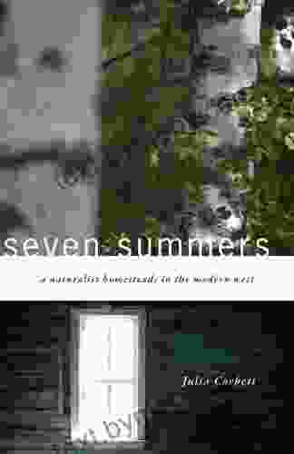 Seven Summers: A Naturalist Homesteads In The Modern West