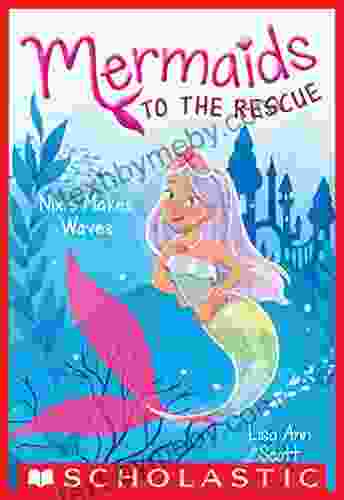 Nixie Makes Waves (Mermaids To The Rescue #1)