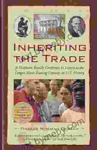 Inheriting The Trade: A Northern Family Confronts Its Legacy As The Largest Slave Trading Dynasty In U S History