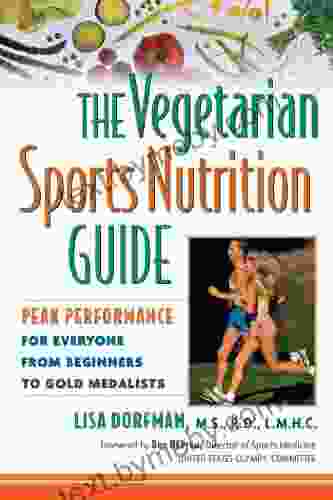 The Vegetarian Sports Nutrition Guide: Peak Performance For Everyone From Beginners To Gold Medalists