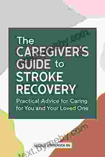 The Caregiver s Guide to Stroke Recovery: Practical Advice for Caring for You and Your Loved One (Caregiver s Guides)