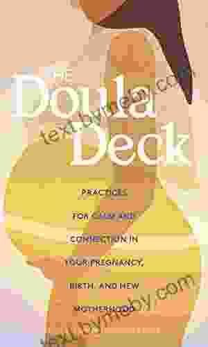 The Doula Deck: Practices for Calm and Connection in Your Pregnancy Birth and New Motherhood