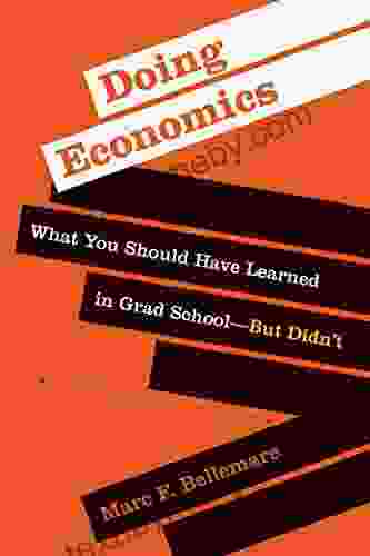 Doing Economics: What You Should Have Learned In Grad School But Didn T