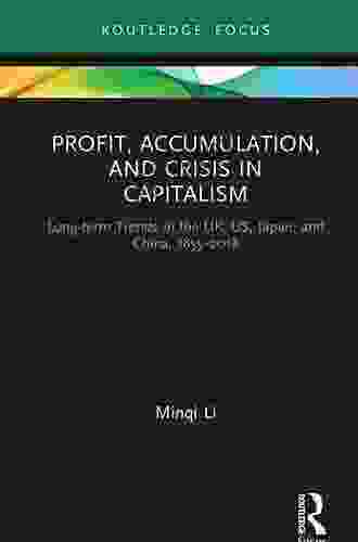 Profit Accumulation And Crisis In Capitalism: Long Term Trends In The UK US Japan And China 1855 2024 (Routledge Frontiers Of Political Economy)