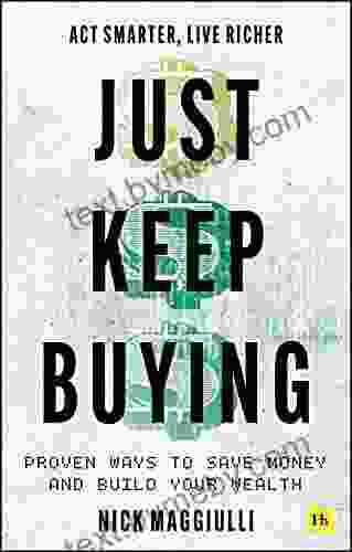 Just Keep Buying: Proven Ways To Save Money And Build Your Wealth