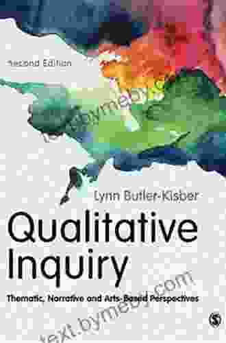 Qualitative Inquiry: Thematic Narrative And Arts Based Perspectives