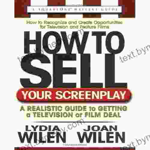 How To Sell Your Screenplay: A Realistic Guide To Getting A Television Or Film Deal (Square One Writer S Guides)