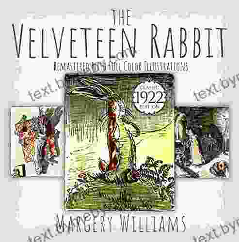 The Velveteen Rabbit: Classic 1922 Edition Remastered With Full Color Illustrations