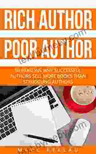 Rich Author Poor Author: 50 Reasons Why Successful Authors Sell More Than Struggling Authors (Self Publishing 2)