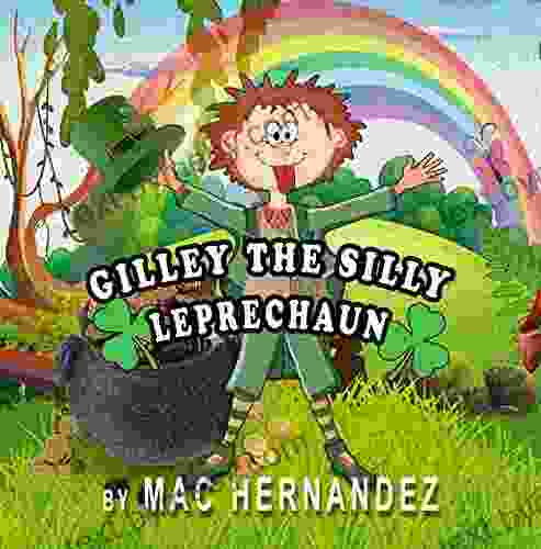 Gilley The Silly Leprechaun: A Saint Patrick s Day Story For Children