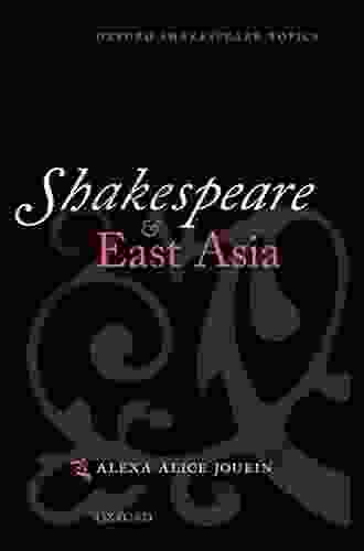 Shakespeare And East Asia (Oxford Shakespeare Topics)