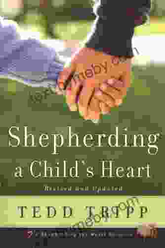 Shepherding A Child S Heart Tedd Tripp