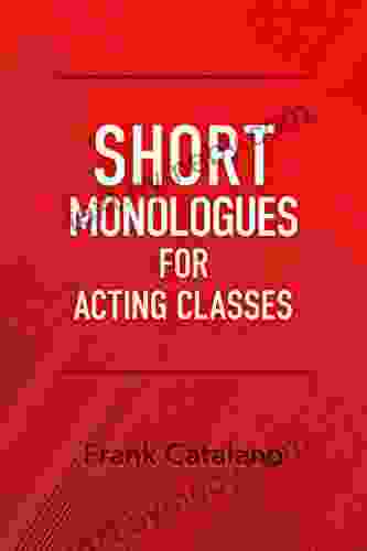 SHORT MONOLOGUES FOR ACTING CLASSES