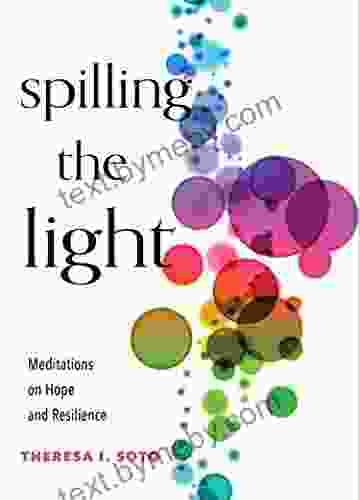 Spilling The Light: Meditations On Hope And Resilience