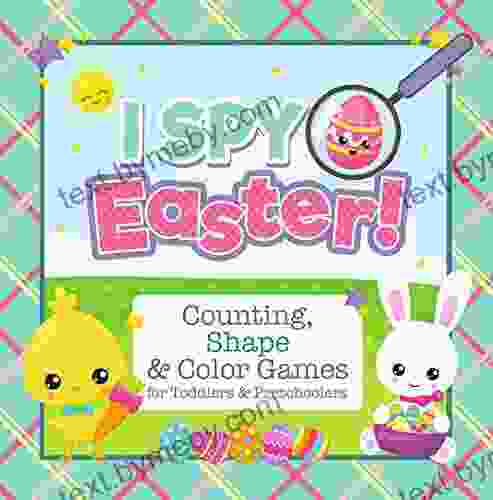 I Spy Easter Counting Shape and Color Games for Toddlers and Preschoolers: Easter Activity for Kids Ages 2 5 and Babies 1 4 (I Spy Toddler and Preschooler 2)