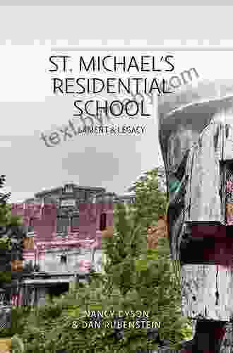 St Michael S Residential School: Lament And Legacy