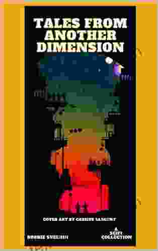 Tales From Another Dimension: A Sci Fi Collection