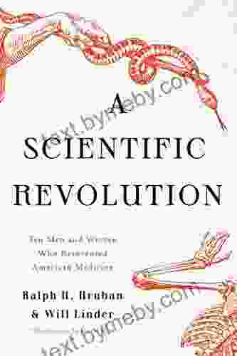 A Scientific Revolution: Ten Men And Women Who Reinvented American Medicine