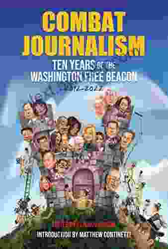 Combat Journalism: Ten Years Of The Washington Free Beacon 2024