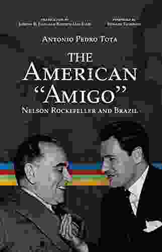 The American Amigo : Nelson Rockefeller And Brazil