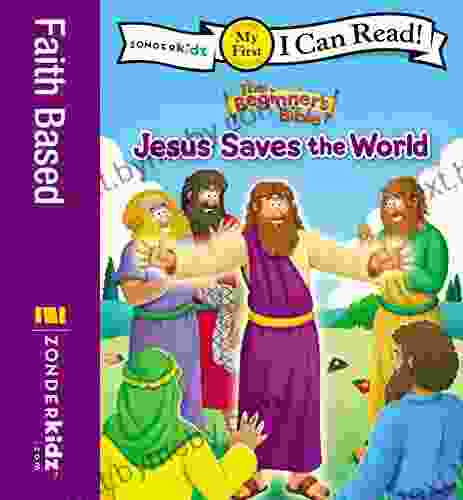 The Beginner S Bible Jesus Saves The World: My First (I Can Read / The Beginner S Bible)